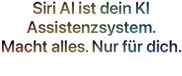 Siri AI. Dein KI Assistenzsystem. Macht alles. Nur für dich.